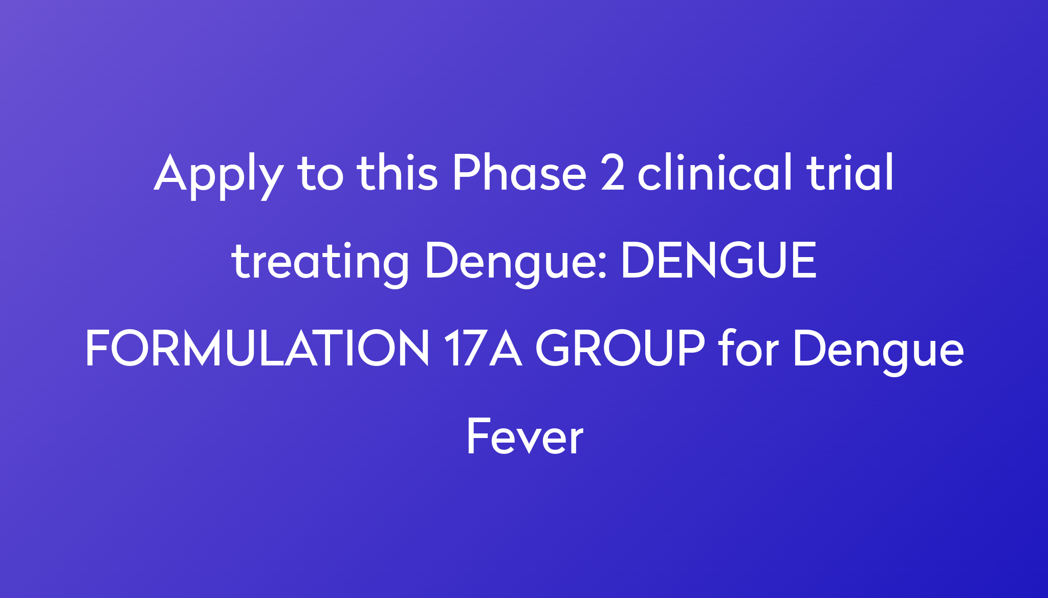 dengue-formulation-17a-group-for-dengue-fever-clinical-trial-2023-power